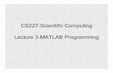 CS227-Scientific Computing Lecture 3-MATLAB Programmingstraubin/scicomp_2011/Lect3.pdf · CS227-Scientific Computing Lecture 3-MATLAB Programming . Contents of this lecture • Relational