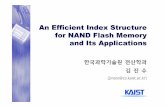 An Efficient Index Structure for NAND Flash Memory and It ... · B+Tree (1) Characteristics • Disk-based index structure • Used in most file systems and DBMSs • f-ary balanced