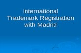 International Trademark Registration with Madrid · Under the Madrid Protocol, the owner of a “basic application” or a “basic registration” issued by, the USPTO can - File