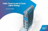 Public Cloud as part of Cloud native strategy · Today Celcom manages 6 IT Clouds. OS / Bare Metal (HP UX, IBM AIX, SUN, Xen) Hardware. VMware Cloud OS. Huawei Cloud OS. Oracle Cloud