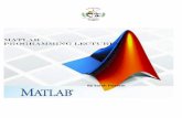 MatLAB PROGRAMMING LECTURES - جامعة القادسيةqu.edu.iq/eng/wp-content/uploads/2015/03/Matlab-Lectures.pdf · MATLAB Programming Lectures By: Sarah Hussein 4 | P a g e