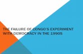 The Failure of Congo’s Experiment with Democracy in the 1990safricana.fiu.edu/.../john_clark_congo_failure.pdf · 2015-02-25 · Seven Interesting Hypotheses 1. Congo’s Political