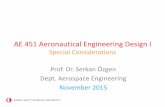 AE 451 Aeronautical Engineering Design Iae451/special_considerations.pdf · AE 451 Aeronautical Engineering Design I Special Considerations Prof. Dr. Serkan Özgen Dept. Aerospace