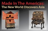 Made In The AmericasChina, Japan, the Philippines and other Asian entities had upon decorative arts across the Americas during the Colonial period. It coincides with the 450th anniversary