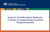 Export Certification Reform, Trends in Importing Country ... · Authorised under the Export Control Act,1982 = = = + + Post mortem inspection. AEMIS implementation ... • May 2011