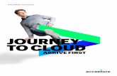 Journey to Cloud Arrive First | Accenture · START THE JOURNEY Accenture is ready to help you navigate your Journey to Cloud. We have the tools, capabilities and experience to unravel