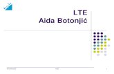 LTE Aida Botonjić · 5% packet call throughput 64 Kbps DL 5 Kbps UL 3-4x DL / 2-3x UL improvement Averaged user throughput 900 Kbps DL 150 Kbps UL 3-4x DL / 2-3x UL improvement Control
