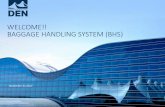 WELCOME!! BAGGAGE HANDLING SYSTEM (BHS) · PDF file BAGGAGE HANDLING SYSTEM (BHS) November 21,2017. AGENDA • BHS General Contract Overview • Staffing ... • Equal Opportunity