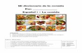 Mi diccionario de la comida Por: Español 1 La comida de la...Mi diccionario de la comida Por: _____ Español 1 – La comida Instructions: 1. Write all vocabulary in Spanish using