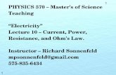 PHYSICS 570 – Master's of Science Teaching “Electricity ...kestrel.nmt.edu/~rsonnenf/phys570/Lectures/Lecture10.pdf · If you know Voltage, Current and Resistance … you know
