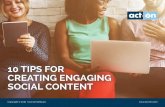 10 TIPS FOR CREATING ENGAGING SOCIAL CONTENTmktg.actonsoftware.com/.../f-0fed/1/-/-/-/-/10tips_creating_engaging_social_content.pdf 10 Tips for Creating Engaging Social Content | 6