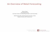 Robert Fildes Founding Director Lancaster Centre for Marketing … · 2019-07-09 · An Overview of Retail Forecasting Robert Fildes Founding Director Lancaster Centre for Marketing