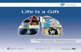 Prined in Canada · A Manitoba Grade 11 Biology Resource for Organ Donation and Transplantation. Manitoba Education Cataloguing in Publication Data Life is a gift : a Manitoba Grade