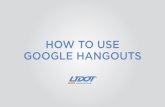 HOW TO USE GOOGLE HANGOUTStravelwise.utah.gov/.../01/TravelWise_Google...FIN.pdfThis tutorial will teach you how to use Google Hangouts to host your meetings. Using Hangouts enables