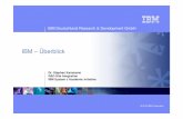 IBM – Überblick · 2010-08-31 · IBM Deutschland Research & Development GmbH © 2010 IBM Corporation IBM – Überblick Dr. Stephan Kammerer R&D Site Integration IBM System z