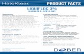 Product FProduct Faactscts LiquiFloc 3% LiquiFloc3.pdfProduct FProduct Faactscts Description HaloKlear LiquiFloc 3% is formulated from natural flocculants. The patented design and