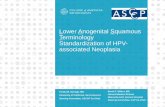 Lower Anogenital Squamous Terminology …...Lower Anogenital Squamous Terminology Standardization of HPV-associated Neoplasia Teresa M. Darragh, MD University of California, San Francisco
