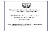 OPTIONS: Course Booklet Years 10 & 11 (KS4) 2015– 2017 …baysideschoolgibraltar.gi/wp-content/uploads/2015/02/KS4-_-Year-10-and-11_-options...OPTIONS: Course Booklet Years 10 &