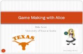 Game Making with Alice GirlScoutsscottm/firstbytes/Labs/Game Making with Alice GirlScouts.pdfGame Making with Alice Mike Scott University of Texas at Austin 1 Game Making with Alice.