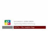 Optimizing Online Advertising 15.071x – The Analytics Edge...Google Advertising - AdWords • Why do companies advertise on Google? • Google receives heavy traffic • Search pages