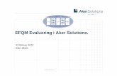 EFQM Evaluering i Aker Solutions. · • Identify documents • Collect documentation Goal: • Identify strong areas and areas for Improvement. • Propose score. • The team consist