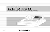 ELECTRONIC CASH REGISTER CE-2400 - Home | CASIO · ELECTRONIC CASH REGISTER CE-2400 OPERATOR'S INSTRUCTION MANUAL 2¢00 TOTAL CHANGE AMOUNT CI. 2 Welcome to the CASIO CE-2400! Congratulations