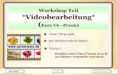 Kurs V6 Praxis · 09.10.2017 - 1 - Workshop Teil *Videobearbeitung* (Kurs V6 –Praxis) Unser Filmprojekt Der Windows Movie Maker Übung 1 Erstellen eines Films (Format 16 zu 9)