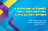 A GIS-Model to Identify Flood Affected Zones Using Landsat Images · 2015-07-08 · A GIS-Model to Identify Flood Affected Zones Using Landsat Images. Juan David González -Trujillo.
