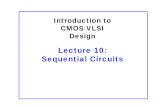 Lecture 10: Sequential Circuitsvlsi.hongik.ac.kr/lecture/이전 강의 자료/VLSI_SOC... · 2010-02-25 · – Make paper design simulate correctly Layout Nt kC it Ch ki – Physical