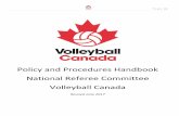 Policy and Procedures Handbook National Referee Committee Volleyball … · 2019-02-26 · i) To ensure that the Volleyball rules and Referee Guidelines for Canada are consistent