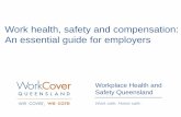 Work health, safety and compensation: An essential …...Work health, safety and compensation: An essential guide for employers Workplace Health and Safety Queensland Work safe. Home
