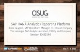 SAP HANA Analytics Reporting Platform - ASUG AC Slide Decks Tuesday... · 2019-05-02 · May 7 –9, 2019 SAP HANA Analytics Reporting Platform Brian Laughlin, SAP Operations Manager,