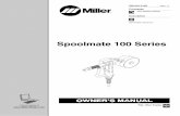 Spoolmate 100 Series - Miller - Welding Equipment · 2019-11-13 · Spoolmate 100 Series Visit our website at Processes Description MIG (GMAW) Welding ... parts list will then help