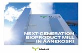 NEXT-GENERATION BIOPRODUCT MILL IN ÄÄNEKOSKI · and meeting the needs of our customers. ... Sulphuric acid Metsä Group has developed a concept in which the odorous gases of the