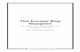 The Escape Bag Blueprint - True Trust · 2016-08-16 · 4 ThE ESCAPE BAG BLuEPRinT Welcome Welcome to The Escape Bag Blueprint… This blueprint is a step-by-step guide to help you