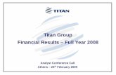 Titan Group Financial Results Full Year 2008 · •Management focus emphasizes cash management; ... Impact on Titan’s 2009 results mitigated by inventory position and sluggish demand