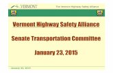 Vermont Highway Safety Alliance Senate Transportation ... · January 23, 2015 The Vermont Highway Safety Alliance Creation of the VHSA • Expand on SHSP accomplishments • Need