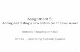 Assignment 5: Adding and testing a new system call to ...hy345/assignments/2012/cs345_front5.pdf · Assignment 5: Adding and testing a new system call to Linux kernel Antonis Papadogiannakis