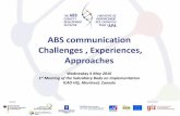 ABS communication Challenges , Experiences, Approaches ABS communication Challenges , Experiences, Approaches Wednesday 4 May 2016 1st Meeting of the Subsidiary Body on Implementation