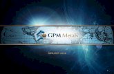 GPM METALS INC. - s23602.pcdn.co · of GPM Metals Inc. (the “Company”) and reflect management’s expectations or beliefs regarding such future events and anticipated performance.