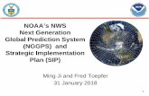 NOAA’s NWS Next Generation Global Prediction System (NGGPS ... · – High-level/broad Strategic Plan being led by NWS/OSTI (Hendrik Tolman) ... Unified Forecast System SIP Planning