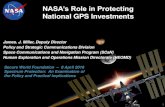 National GPS Investments - NASA · •GPS is a “Dual-Use” USG system managed by the PNT Executive Committee (EXCOM) created via Presidential Policy. NASA has a voice in how GPS