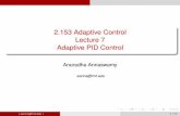 2.153 Adaptive Control Lecture 7 Adaptive PID Controlmzqu.mit.edu/material/lect/lecture7.pdf · 2.153 Adaptive Control Lecture 7 Adaptive PID Control Anuradha Annaswamy aanna@mit.edu