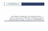 Underwriting Guidelines— VA Interest Rate Reduction ... · Underwriting Guidelines (VA IRRRL Loans) Mortgage Lending Division Version 3.2 – 01/06/20 CMS Policies & Procedures