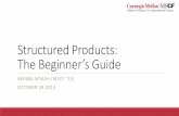 Structured Products: The eginner’s Guide · Structured Products are bundled investment products offering returns based on the performance of an underlying security, basket of securities,