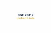 CSE 20312 Linked Lists - University of Notre Damesemrich/ds17/10/linkedlist.pdf · Linked List: ADT Attributes size() Access at(i) Modification insert(it, val) push_back(val) erase(it)