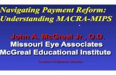 Navigating Payment Reform: Understanding MACRA-MIPSmimhtraining.com/wp-content/uploads/2017/04/MIPS-MACRA-2017.pdf · upon your success on each measure – Each measure reported will