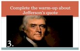 Complete the warm-up about Jefferson’s quote · Boston Tea Party Tea Tax angered colonists 1773: British Parliament gave the British East India Company a monopoly on tea sales in
