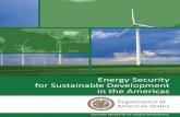 Energy Security for Sustainable Development in the Americas · Energy Security for Sustainable Development in the Americas Introduction At the First Summit of the Americas hosted