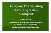 Backyard Composting: Avoiding Toxic Compost · Backyard Composting: Avoiding Toxic Compost Addy Elliott Department of Soil and Crop Sciences Colorado State University Adriane.Elliott@ColoState.edu